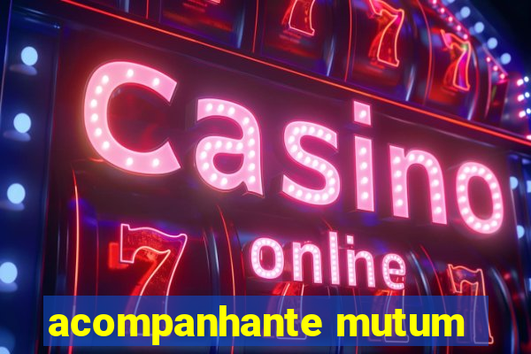 acompanhante mutum